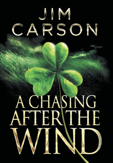 A Chasing After the Wind by Jim Carson - Hardback