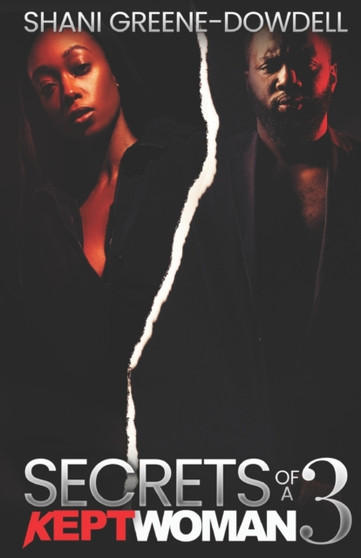 Secrets of a Kept Woman 3 : You Can't Help Who You Love by Shani Greene-Dowdell - Paperback