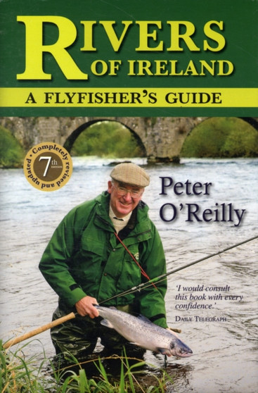 Rivers of Ireland : A Flyfisher's Guide by Peter O'Reilly - Hardback