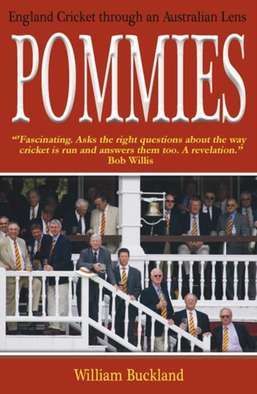 Pommies : England Cricket Through an Australian Lens by William Buckland - Hardback
