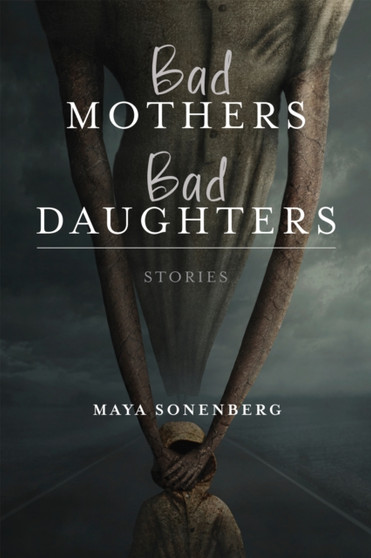 Bad Mothers, Bad Daughters by Maya Sonenberg - Paperback