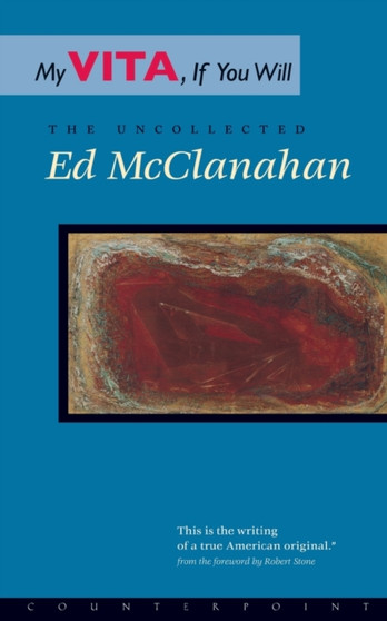My Vita, If You Will : The Uncollected Ed McClanahan by Ed Mcclanahan - Paperback