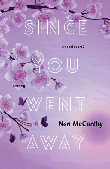Since You Went Away : Part Two: Spring : 2 by Nan McCarthy - Paperback
