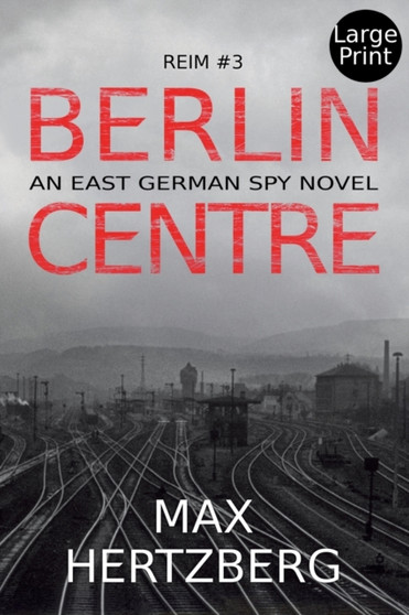Berlin Centre : An East German Spy Story : 3 by Max Hertzberg - Paperback