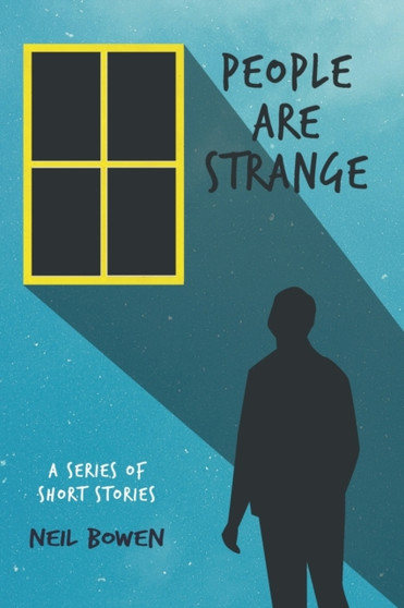 People are Strange : Short Stories by Neil Bowen - Paperback