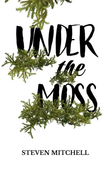 Under the Moss by Steven Mitchell - Paperback