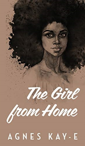The Girl from Home by Agnes Kay-E - Hardback
