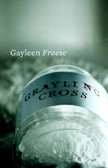 Grayling Cross by Gayleen Froese - Paperback