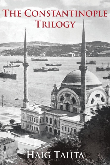 The Constantinople Trilogy by Haig Tahta - Paperback