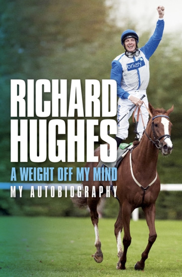 A Weight Off My Mind : My Autobiography by Richard Hughes - Paperback