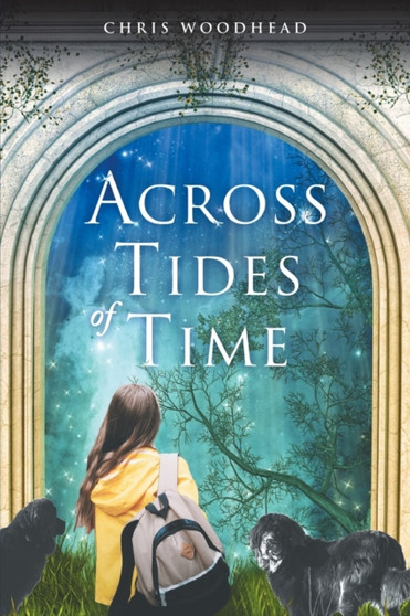 Across the Tides of Time : A Story for Teenagers and Young Adults by Chris Woodhead - Paperback