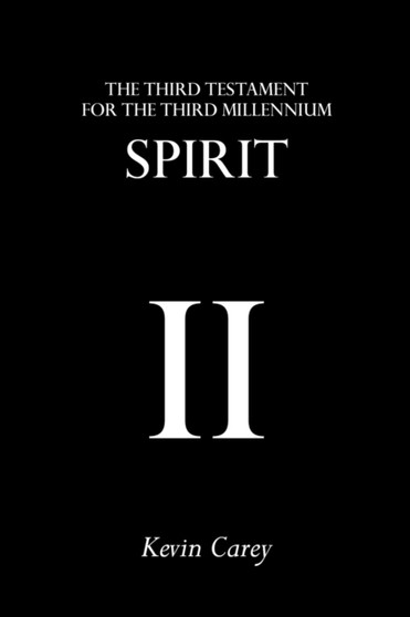 Spirit : The Third Testament For The Third Millennium by Kevin Carey - Paperback