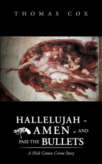 Hallelujah - Amen - and Pass the Bullets by Thomas Cox - Paperback