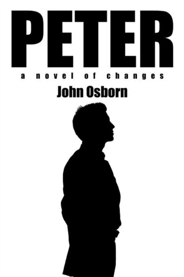 Peter : A Novel of Changes by John Osborn - Paperback