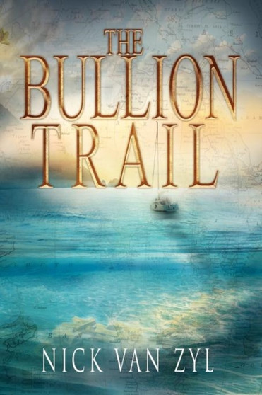 The Bullion Trail by Nick Van Zyl - Paperback