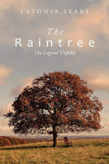 The Raintree : The Legend Unfolds by Latonia Sears - Paperback