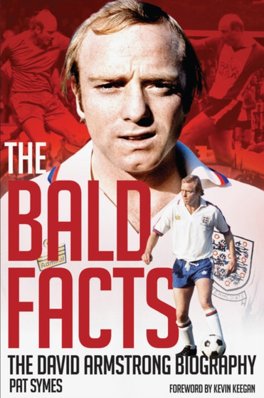 The Bald Facts : The David Armstrong Biography by David Armstrong - Hardback