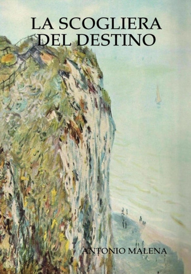 LA Scogliera Del Destino by ANTONIO MALENA - Hardback