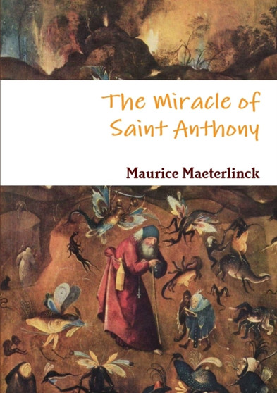 The Miracle of Saint Anthony by Maurice Maeterlinck - Paperback