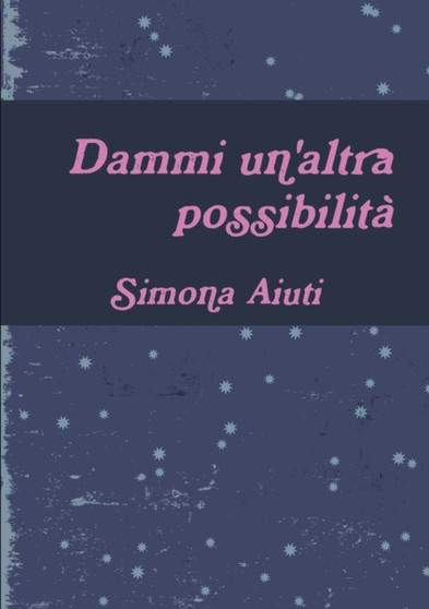 Dammi un'altra possibilita! by Simona Aiuti - Paperback