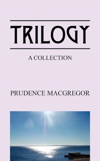 Trilogy : A Collection by Prudence MacGregor - Paperback