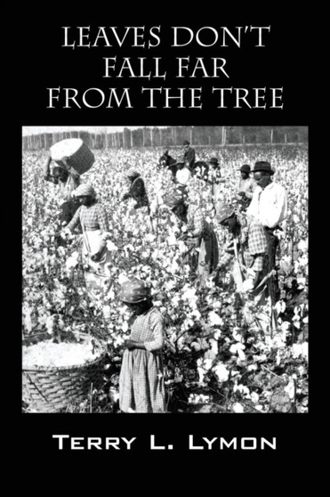 Leaves Don't Fall Far from the Tree by Terry L Lymon - Paperback