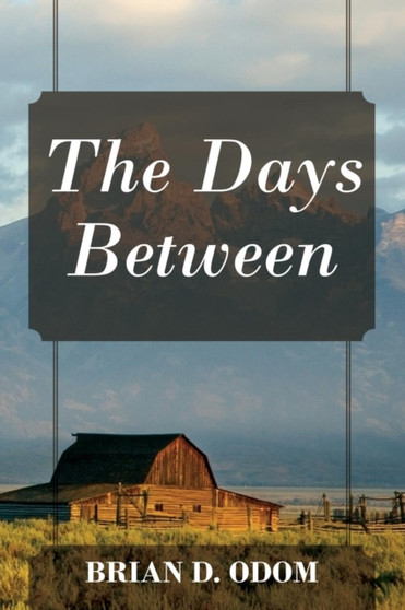 The Days Between by Brian D Odom - Paperback