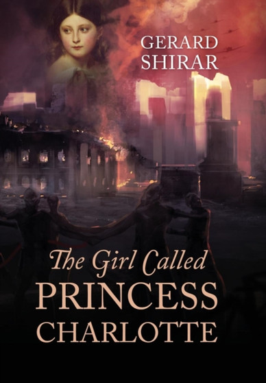 The Girl Called Princess Charlotte by Gerard Shirar - Hardback