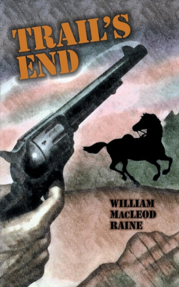 Trail's End by William MacLeod Raine - Paperback