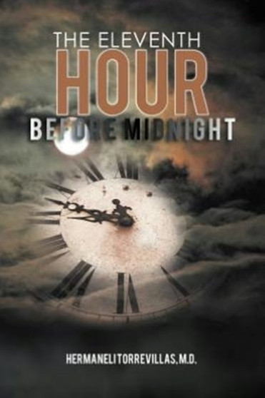 The Eleventh Hour Before Midnight by Hermaneli Torrevillas M D - Paperback
