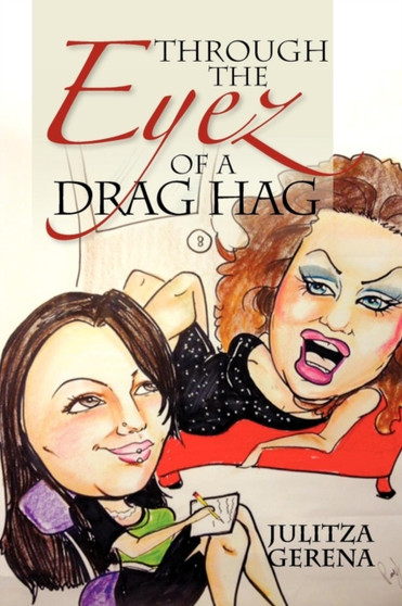 Through the Eyez of a Drag Hag by Julitza Gerena - Paperback