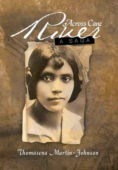 Across Cane River : A Saga by Thomasena Martin-Johnson - Hardback