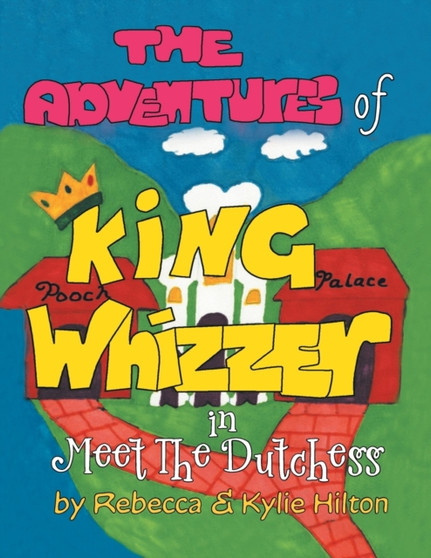 The Adventures of King Whizzer : in Meet the Dutchess by Rebecca - Paperback