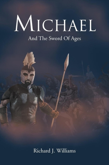 Michael : And the Sword of Ages by Richard J Williams - Paperback
