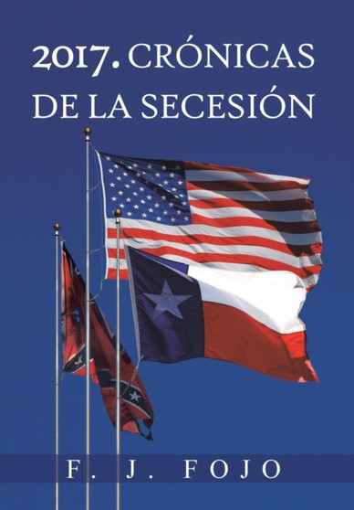 2017. Cronicas de La Secesion by F J Dr Fojo - Hardback
