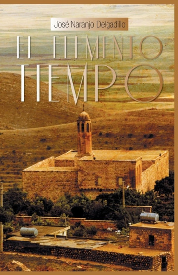 El Elemento Tiempo by Jose Naranjo Delgadillo - Paperback