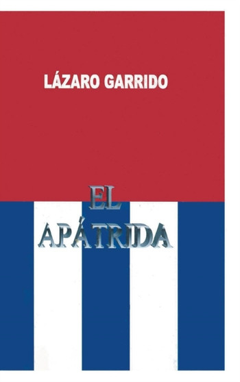 El Apatrida by Lazaro O Garrido - Hardback