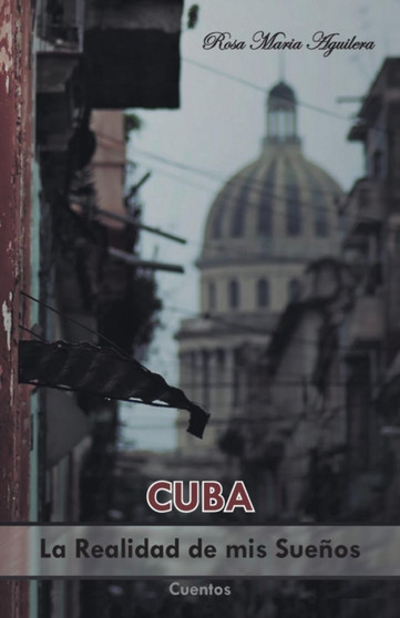 Cuba, la realidad de mis suenos by Rosa Maria Aguilera - Paperback