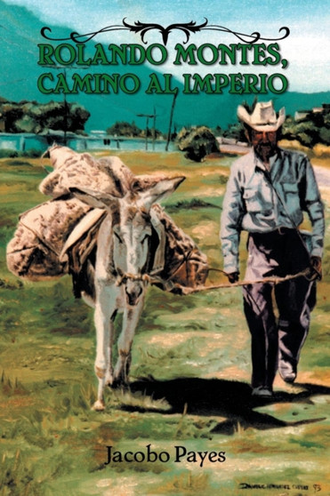 Rolando Montes, Camino Al Imperio by Jacobo Payes - Paperback