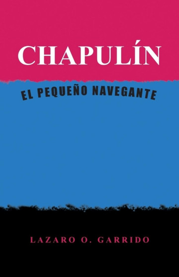 Chapulin : El Pequeno Navegante by Lazaro O Garrido - Paperback