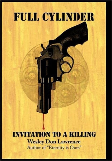 Full Cylinder : Invitation to A Killing by Wesley Don Lawrence - Hardback