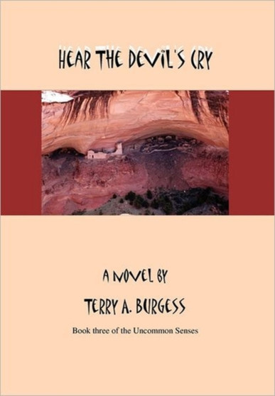 Hear the Devil's Cry : Uncommon Senses No. 3 by Terry A Burgess - Hardback