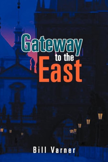 Gateway to the East by Bill Varner - Paperback