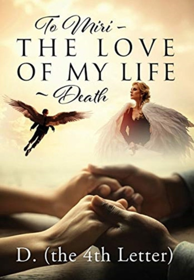 To Miri - The Love Of My Life Death by D - Hardback