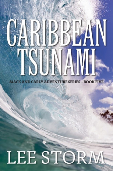 Caribbean Tsunami : Mack and Carly Adventure Series - Book Five by Lee Storm - Paperback
