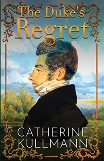 The Duke's Regret : A Short Regency Novel : 3 by Catherine Kullmann - Paperback