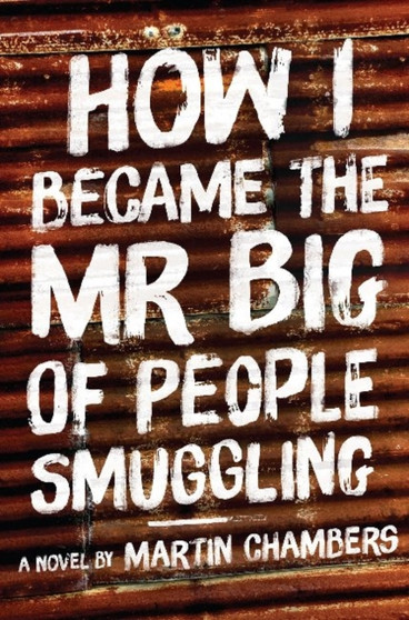 How I Became the Mr Big of People Smuggling by Martin Chambers - Paperback