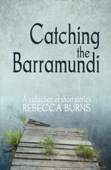 Catching the Barramundi by Rebecca Burns - Paperback