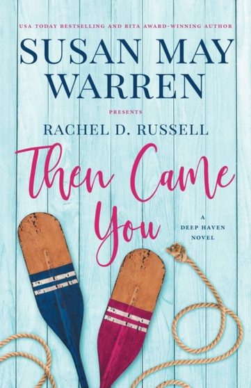 Then Came You : A Deep Haven Novel : 4 by Susan May Warren - Paperback
