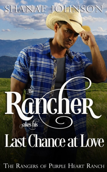 The Rancher takes his Last Chance at Love by Shanae Johnson - Paperback